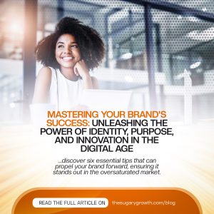 Read more about the article Mastering Your Brand’s Success: Unleashing the Power of Identity, Purpose, and Innovation in the Digital Age